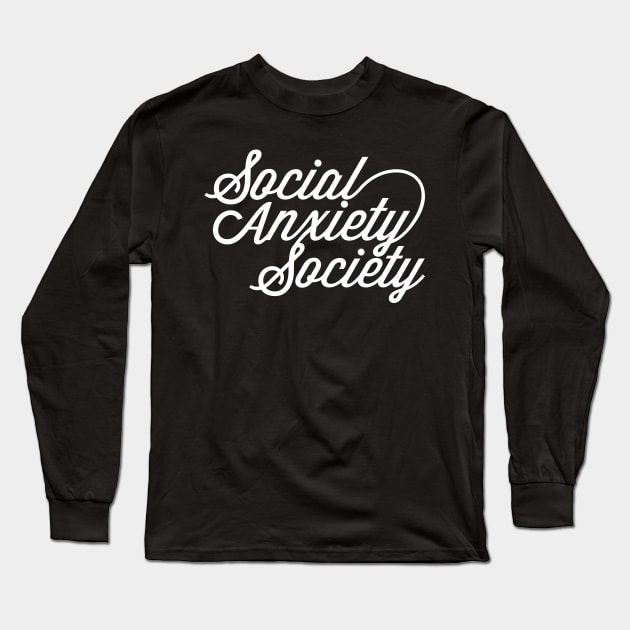 SOCIAL ANXIETY SOCIETY Long Sleeve T-Shirt by YourLuckyTee